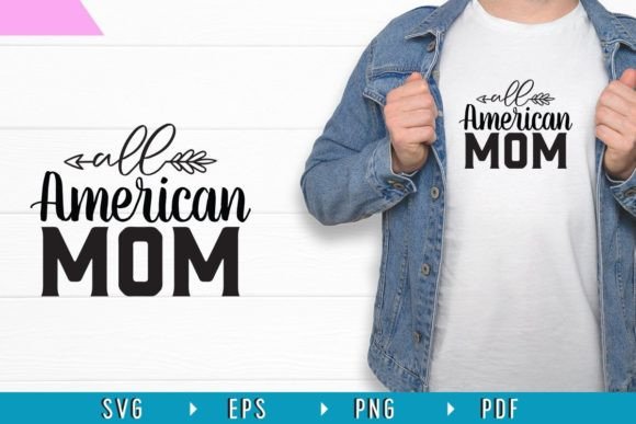 All American Mom 4th July SVG: Graphics & Print Templates