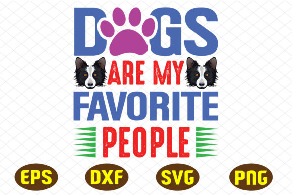 Dogs Are My Favorite People: Graphics for T-Shirt Designs