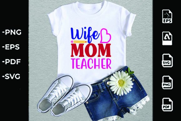 Home School Svg Design, Wife Mom Teacher