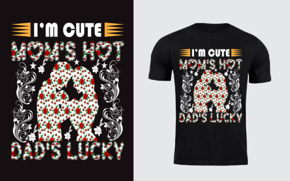 I'm Cute Mom's Hot Dad's Lucky: Graphics & Print Templates