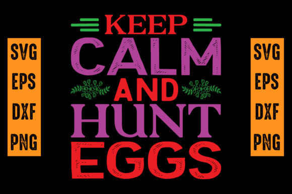 Keep Calm Hunt Eggs: Graphics for T-Shirt Designs