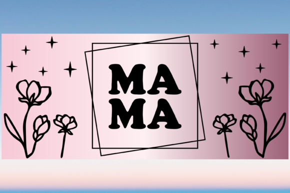 Mama Mothers Day Floral Libbey Wrap Svg: Graphics & Print Templates
