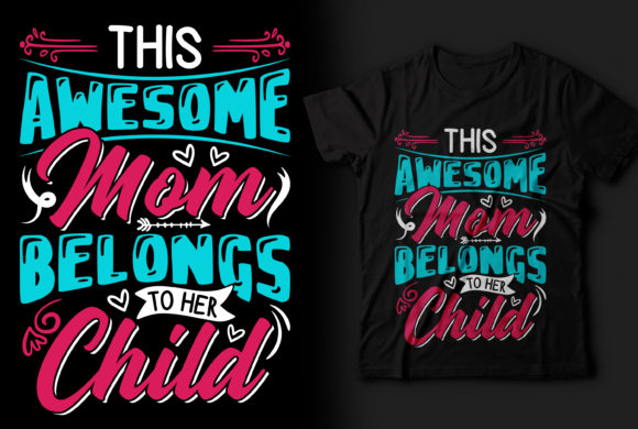 Mom Belongs to Her Child: Graphics for T-Shirt Designs
