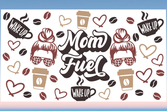 Mom Fuel Coffee Wrap: Graphics & Print Templates