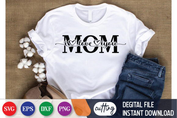 Mom I Love You SVG File