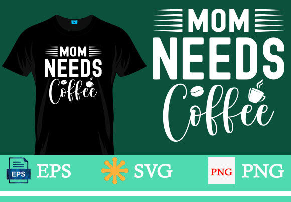 Mom Needs Coffee, Mother's Day T-shirt