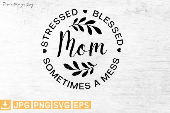 Mom Stressed Graphics for T-Shirt Designs