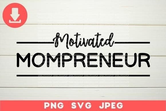 Motivated Mompreneur SVG: Graphics & Illustrations
