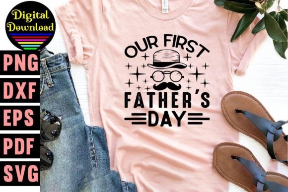 Our First Father's Day SVG: Graphics for T-Shirt Designs