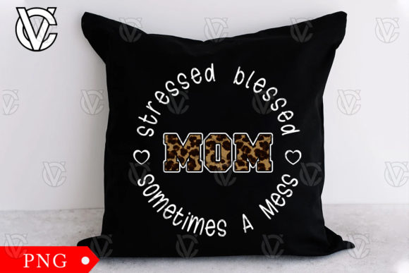 Stressed Blessed Mom Graphics for Print Templates