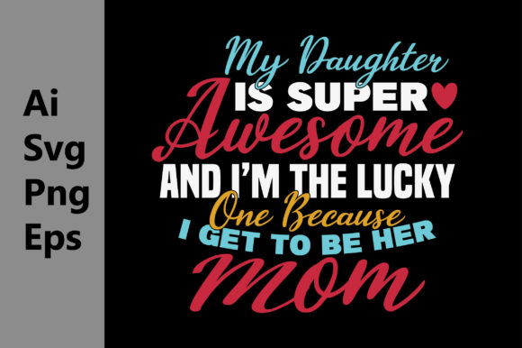 Super Daughter, Lucky Mom, Mother Day Graphics