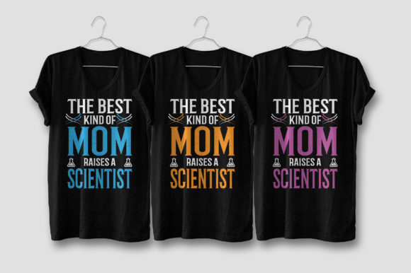 The Best Kind of Mom Raises a Scientist Graphics for T-Shirt Designs
