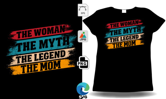 The Woman the Myth the Mom: Graphics for T-Shirt Designs