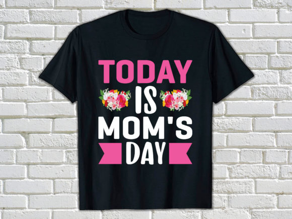Today is Mom s Day: Graphics & Print Templates