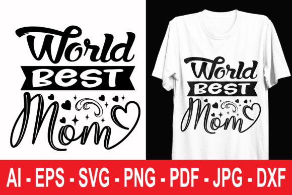 World Best Mom T Shirt Svg: Graphics & Print Templates