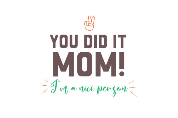 You Did It Mom: A Versatile Asset for Crafts and Quotes